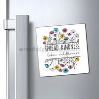 Spread Kindness Like Wildflowers Magnets 4’ × Paper Products