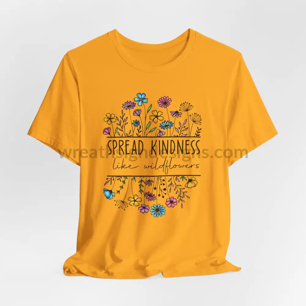 Spread Kindness Like Wildflowers - Unisex Jersey Short Sleeve Tee Gold / S T - Shirt