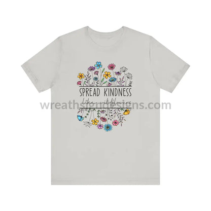 Spread Kindness Like Wildflowers - Unisex Jersey Short Sleeve Tee T - Shirt