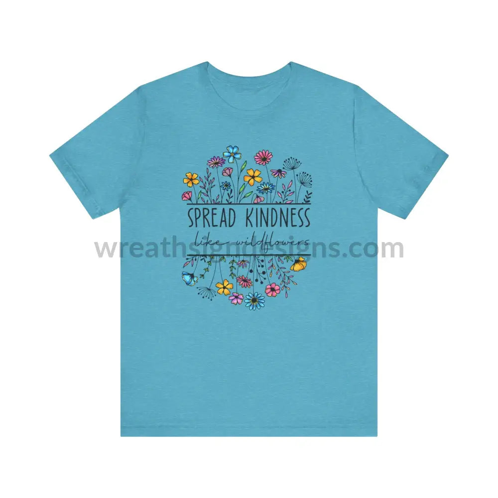 Spread Kindness Like Wildflowers - Unisex Jersey Short Sleeve Tee T - Shirt