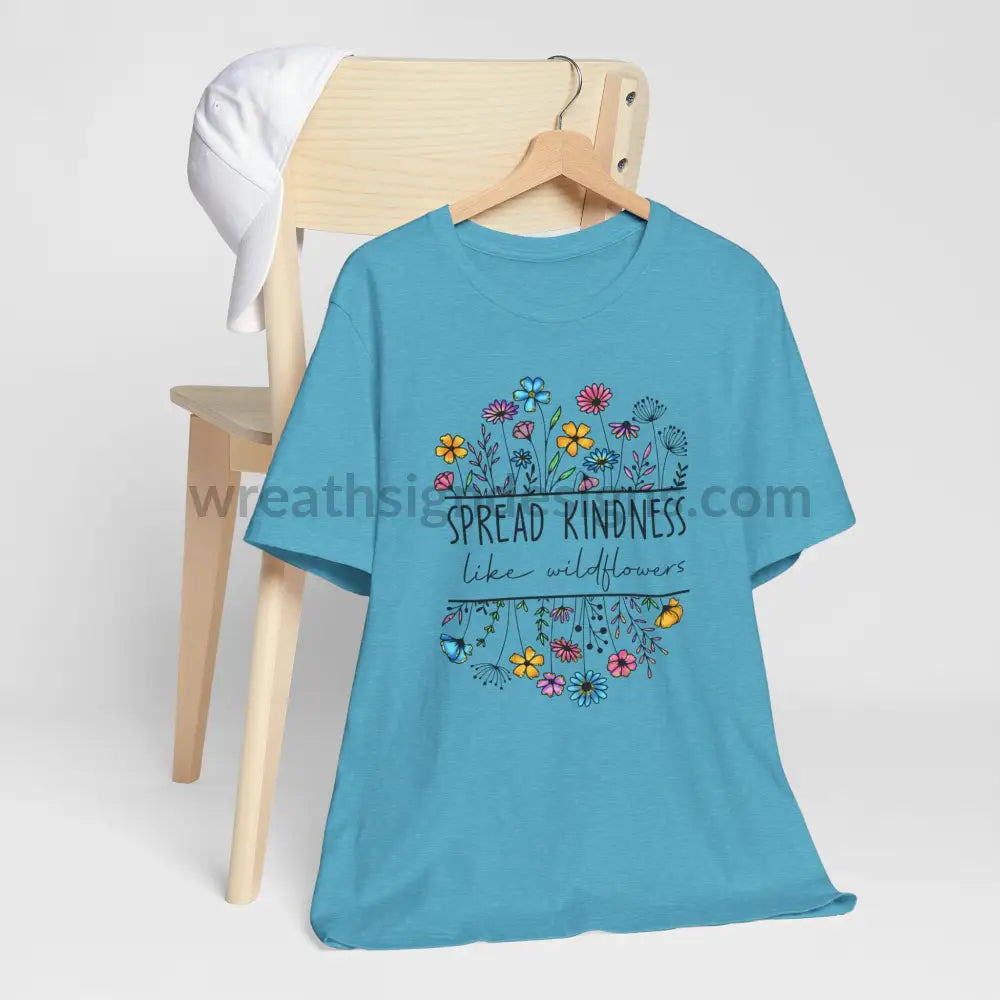 Spread Kindness Like Wildflowers - Unisex Jersey Short Sleeve Tee T - Shirt