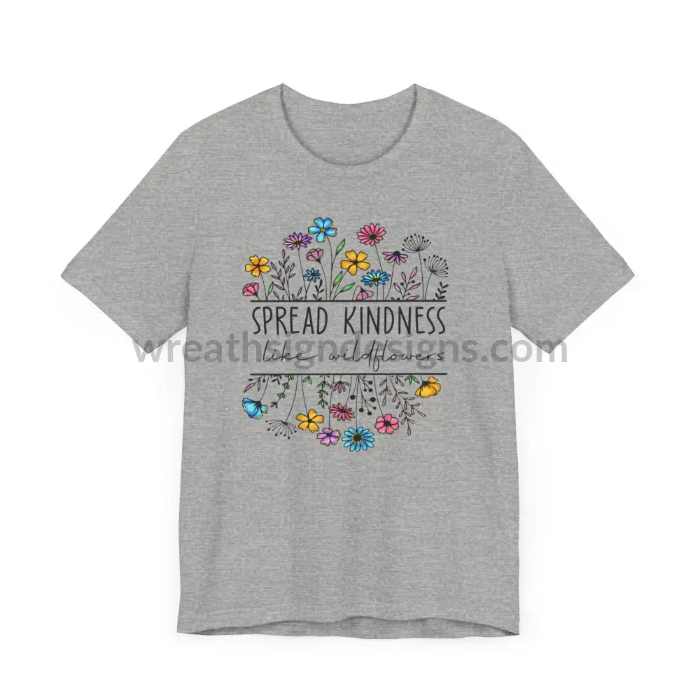 Spread Kindness Like Wildflowers - Unisex Jersey Short Sleeve Tee T - Shirt