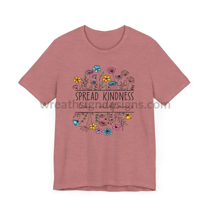 Spread Kindness Like Wildflowers - Unisex Jersey Short Sleeve Tee T - Shirt