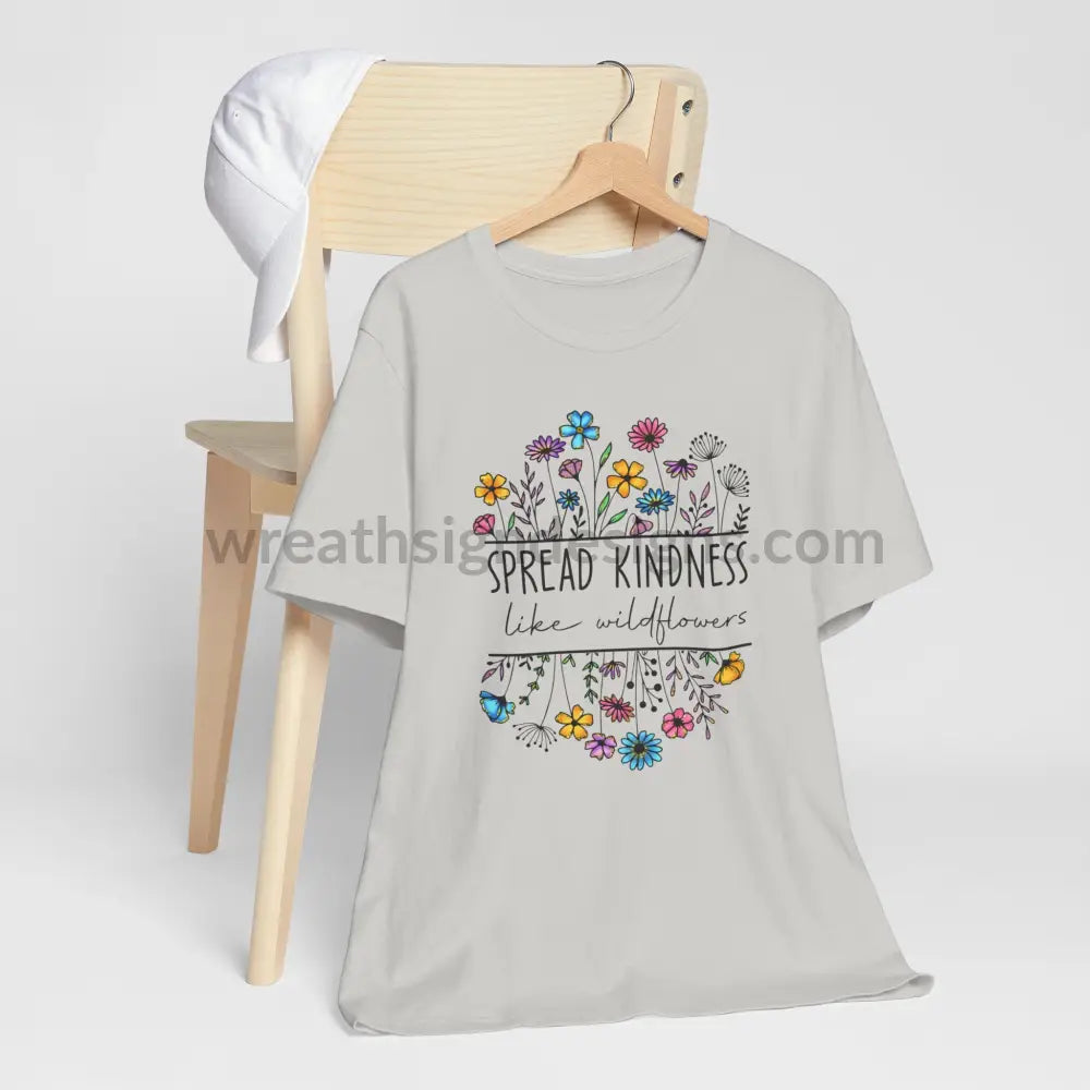 Spread Kindness Like Wildflowers - Unisex Jersey Short Sleeve Tee T - Shirt