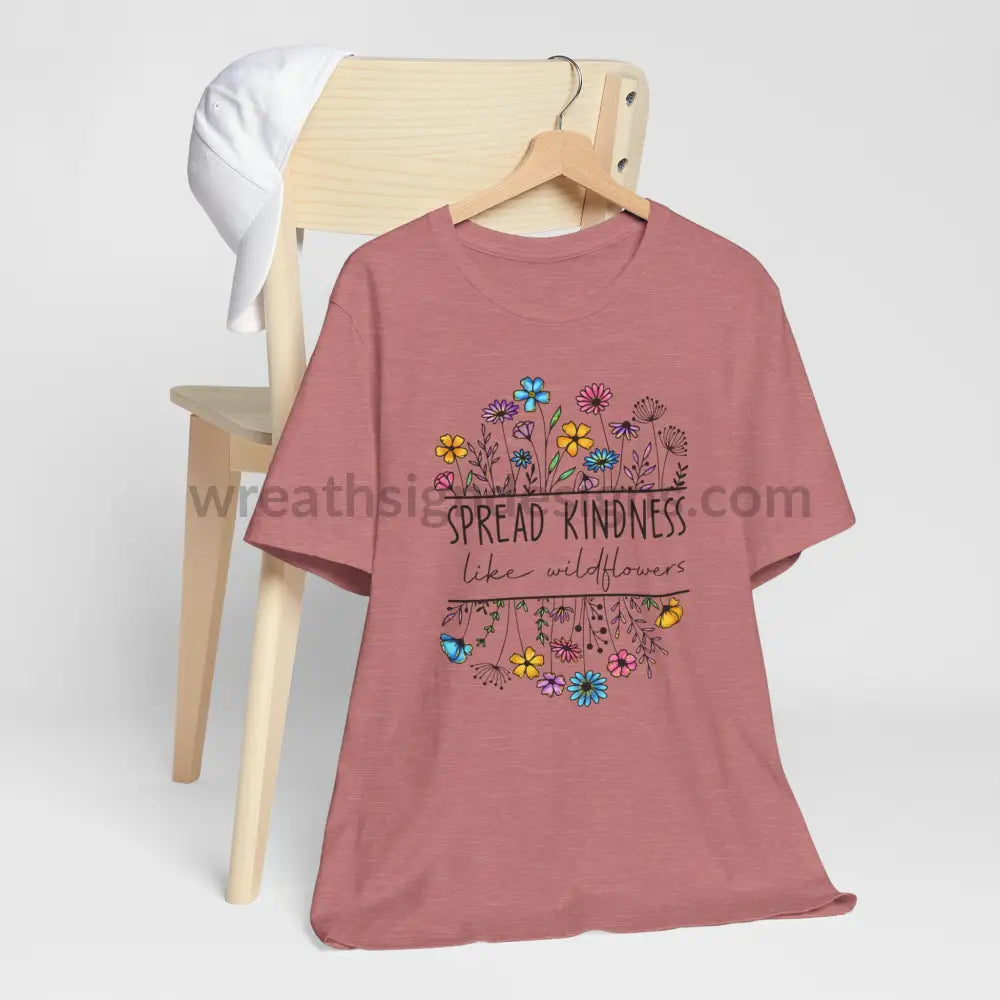 Spread Kindness Like Wildflowers - Unisex Jersey Short Sleeve Tee T - Shirt