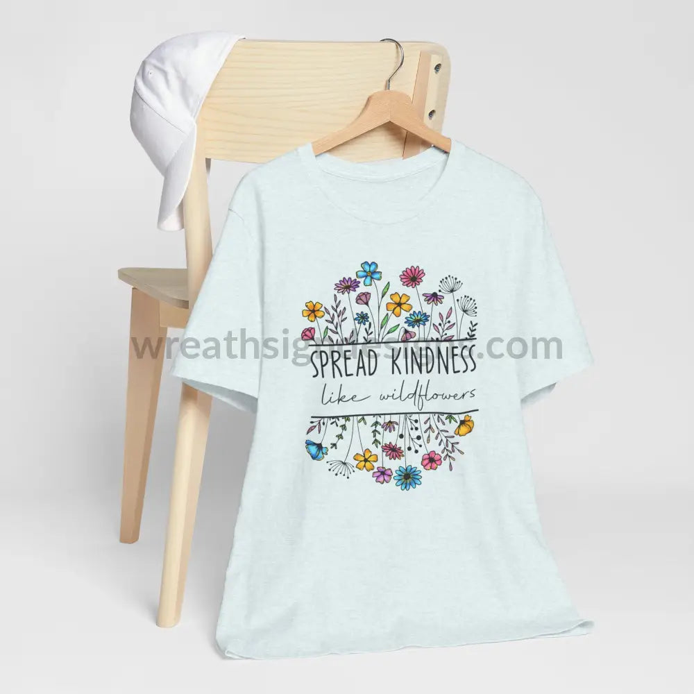 Spread Kindness Like Wildflowers - Unisex Jersey Short Sleeve Tee T - Shirt