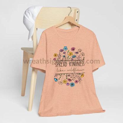 Spread Kindness Like Wildflowers - Unisex Jersey Short Sleeve Tee T - Shirt