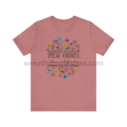 Spread Kindness Like Wildflowers - Unisex Jersey Short Sleeve Tee T - Shirt