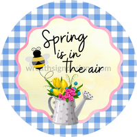 Spring Is In The Air- Water Can Blue Metal Sign 8 Circle