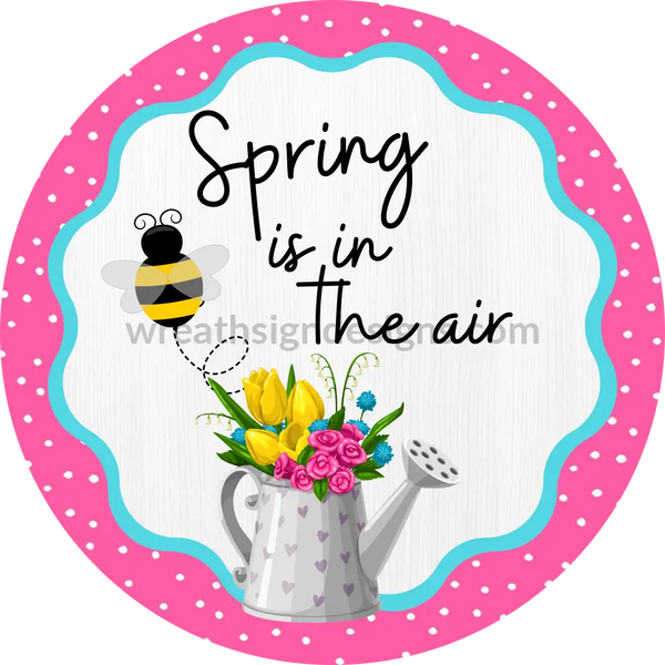 Spring Is In The Air- Water Can Pink Metal Sign 8”