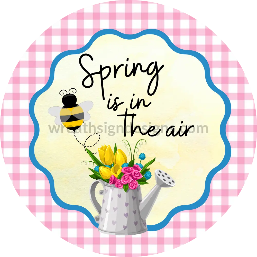Spring Is In The Air- Water Can Pink Metal Sign 8 Circle