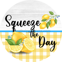 Squeeze The Day Lemons Metal Wreath Sign 6’
