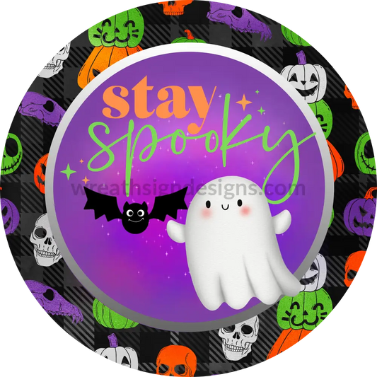 Stay Spooky Ghost- Halloween- Metal Sign 6 Circle