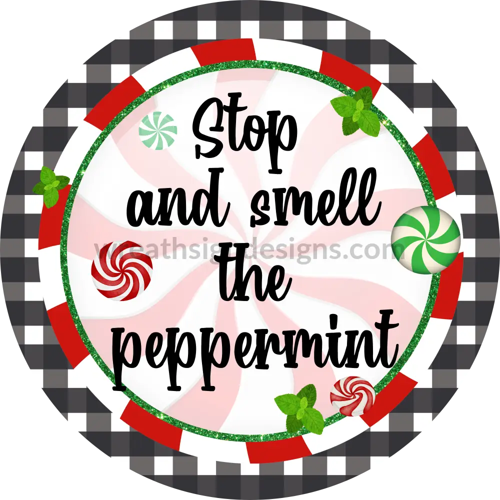 Stop And Smell The Peppermint- Round -Christmas Wreath Metal Signs 8