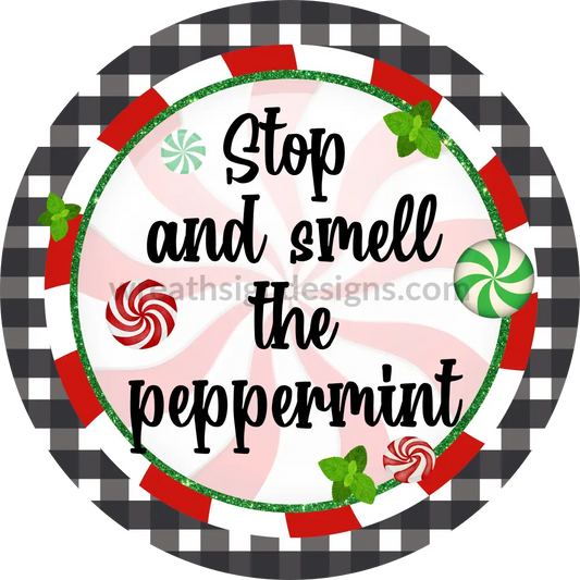 Stop And Smell The Peppermint- Round -Christmas Wreath Metal Signs 8