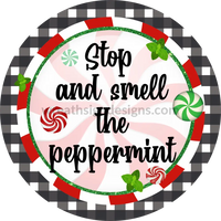 Stop And Smell The Peppermint- Round -Christmas Wreath Metal Signs 8