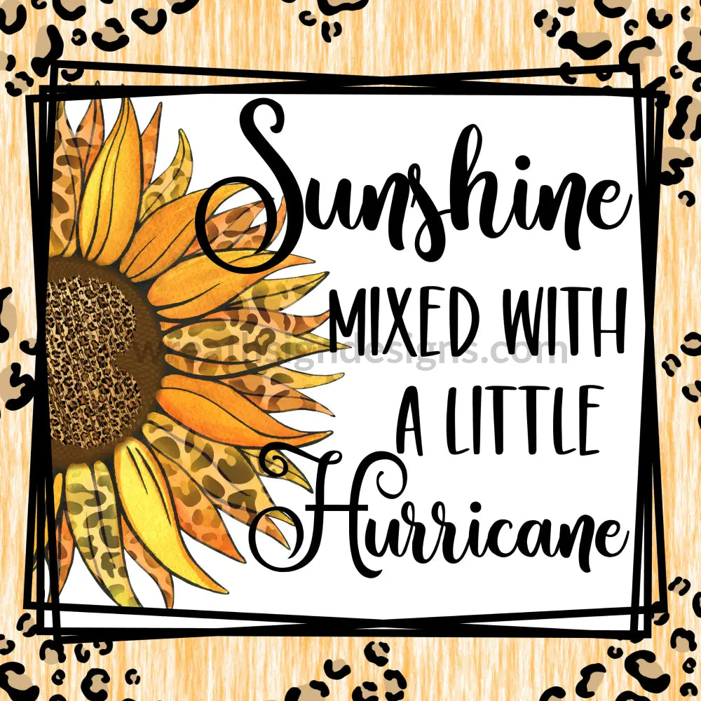 Sunshine Mixed With A Little Hurricane-Leopard Sunflower Metal Sign 8