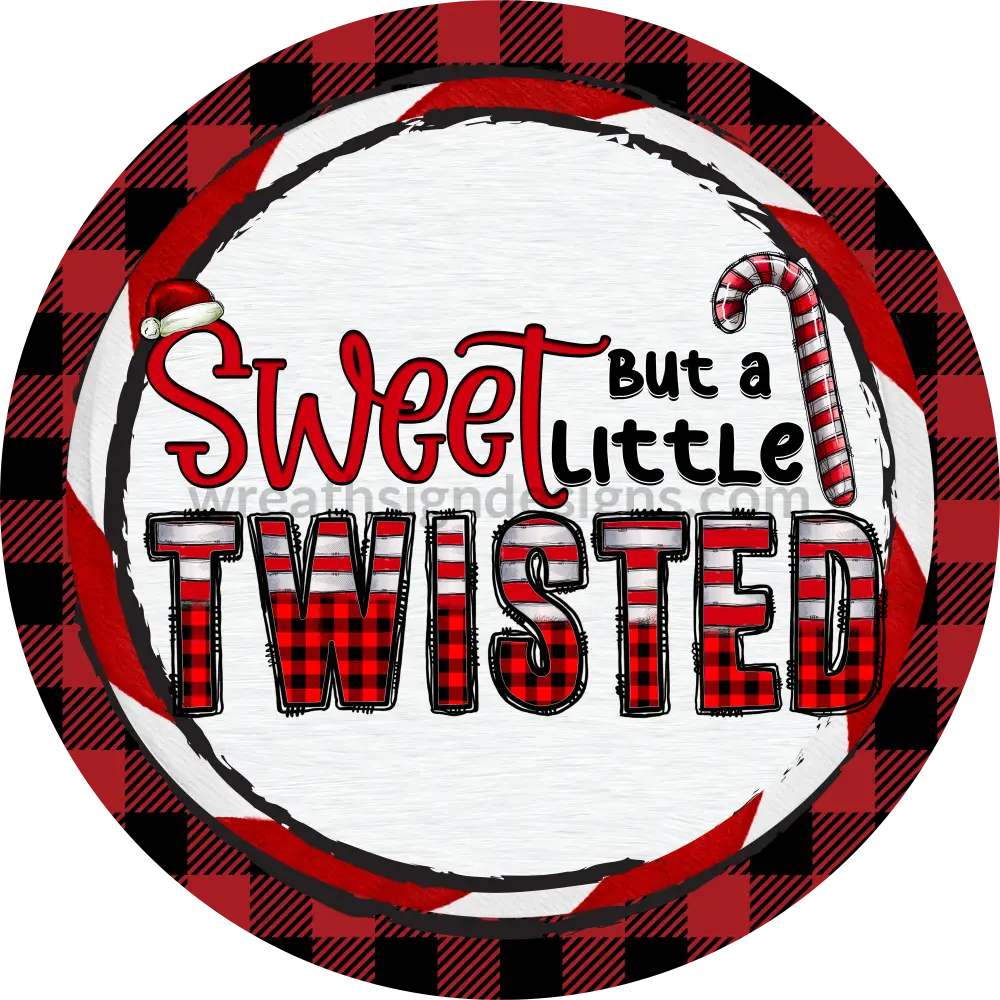 Sweet But Twisted Candy Cane Wreath Sign- Round - Metal Signs 8