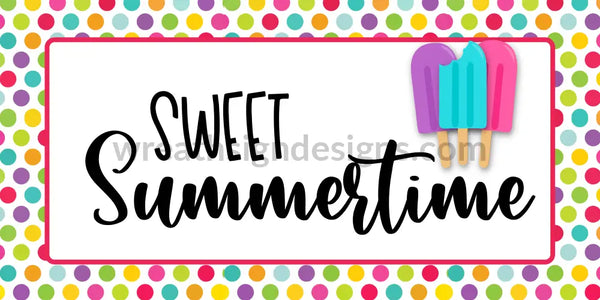 Sweet Summertime Popsicles 12X6- Metal Sign