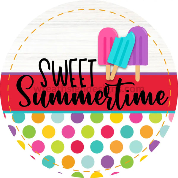 Sweet Summertime Popsicles- Metal Sign 8 Circle