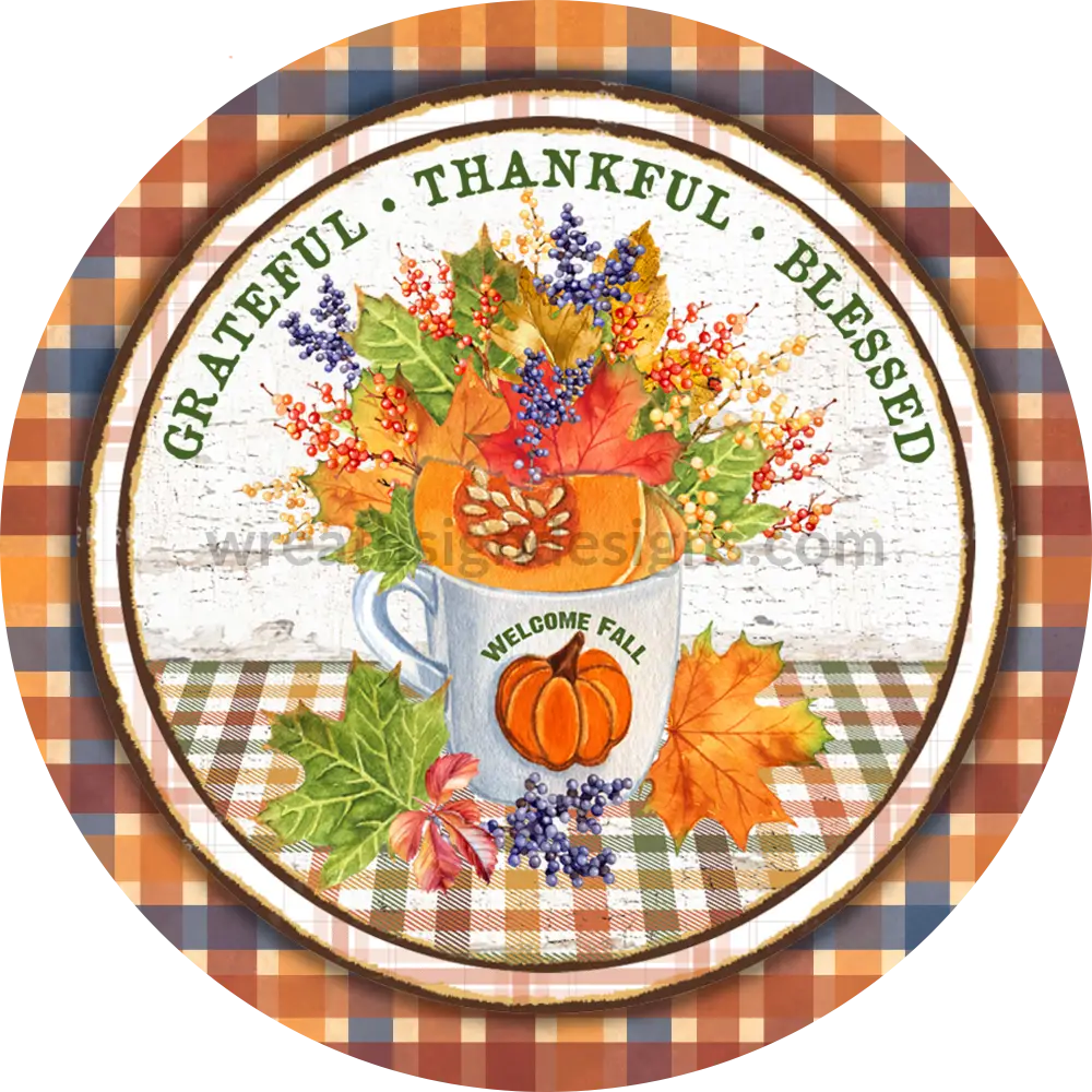 Thankful Grateful And Blessed Cup Full Of Fall Plaid Circle Metal Wreath Sign 10