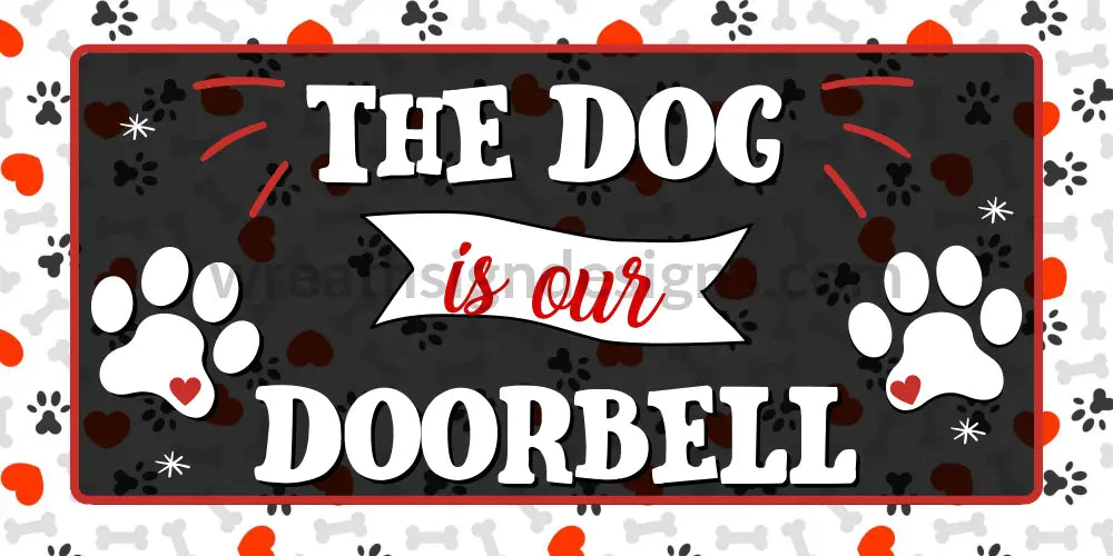 The Dog Is Our Doorbell Black And Red- 6X12- Metal Wreath Sign