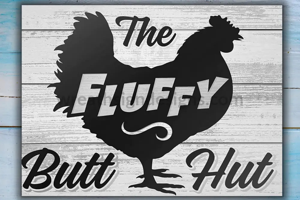 The Fluffy Butt Hut 8X12 Metal Sign