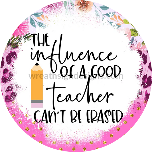 The Influence Of A Good Teacher Can Never Be Erased-Pink Floral And Leopard-Metal Wreath Sign 8