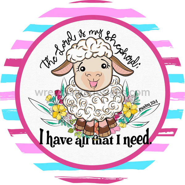 The Lord Is My Shepherd I Have What Need Lamb Christian Metal Sign 8
