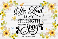The Lord Is My Strength And Song 8X12 Metal Sign