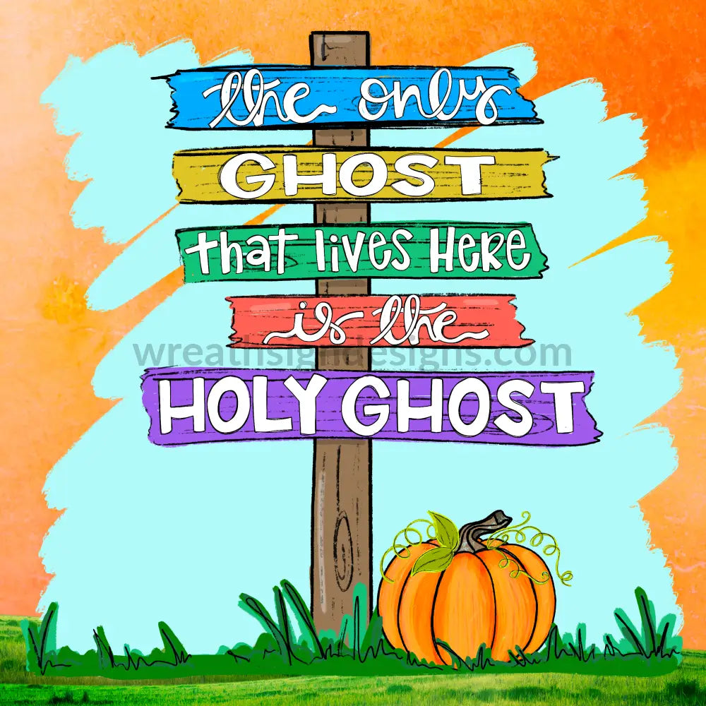 The Only Ghost In This House Is The Holy Ghost -Metal Wreath Signs