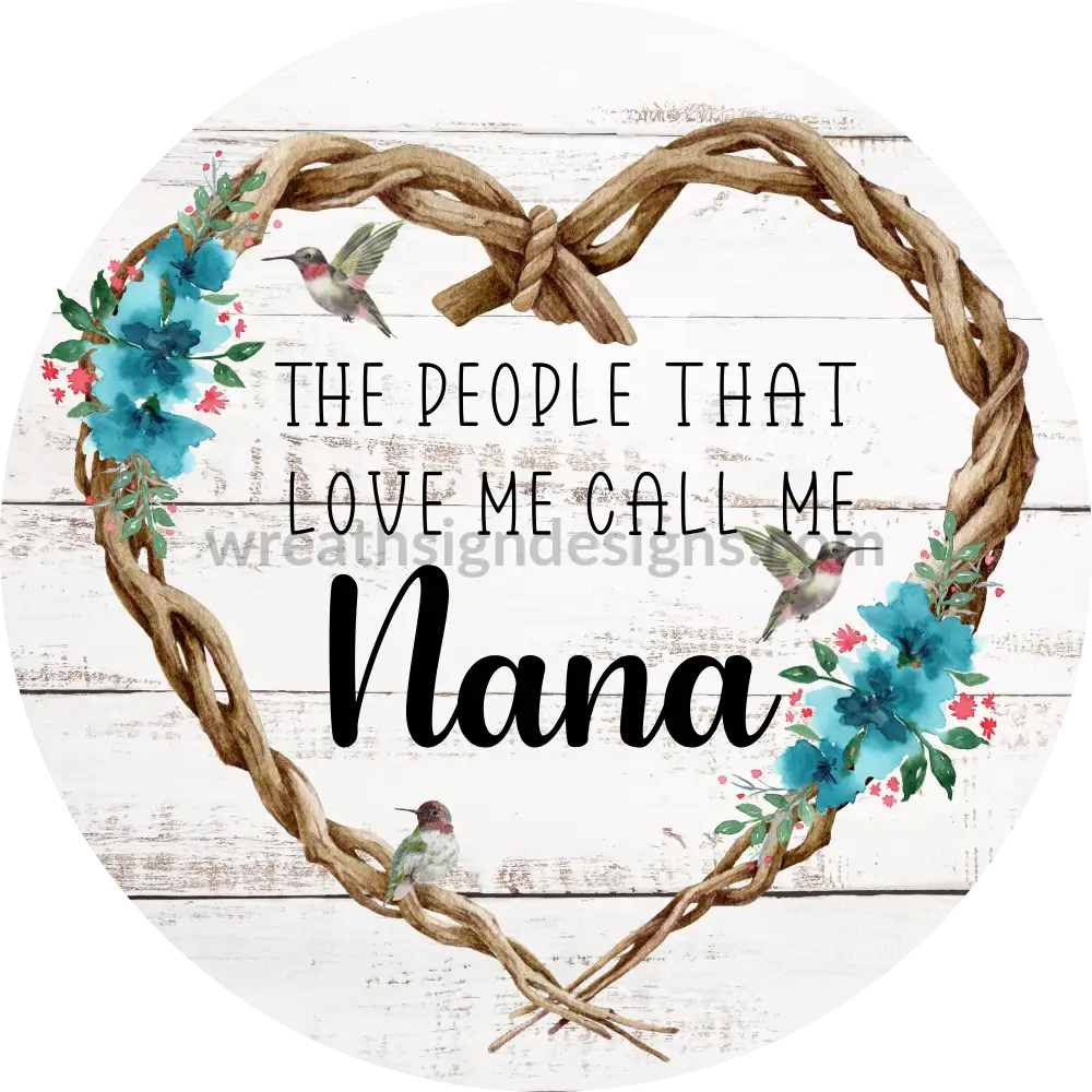 The People That Love Me Call Nana Turquoise Flowers- Metal Sign 6