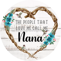 The People That Love Me Call Nana Turquoise Flowers- Metal Sign 6