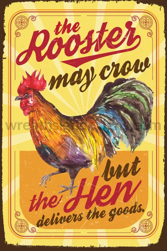 The Rooster May Crow But The Hen Deliveries Goods 8X12 Chickens Metal Wreath Sign