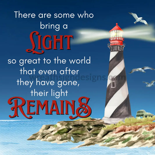 There Are Some Who Bring A Light So Great. Lighthouse Memorial Metal Sign 8 Square