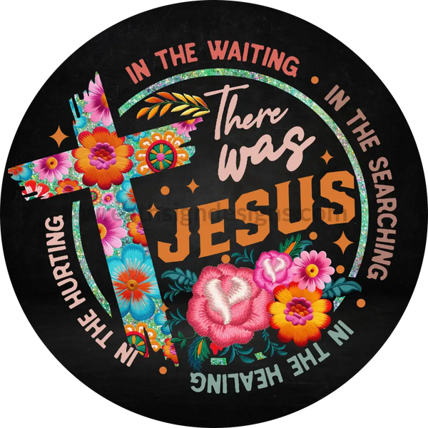 There Was Jesus- Faith Based Christian Metal Wreath Sign (Copy)