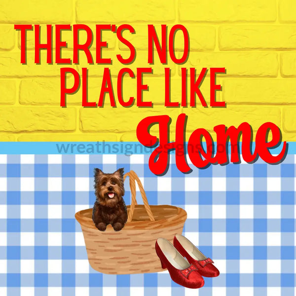 Theres No Place Like Home- Metal Sign 8 Square