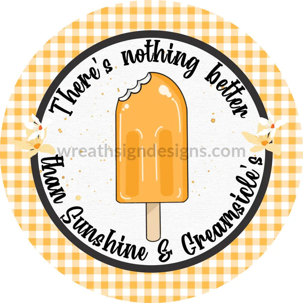 Theres Nothing Better Than Sunshine And Creamsicles Wreath Sign