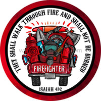 They Shall Walk Through Fire And Not Be Burned-Firefighter Firetruck Metal Sign 8