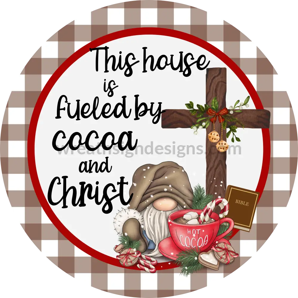 This House Is Fueled By Cocoa And Christ Christmas Winter Gnome- Metal Wreath Sign 8