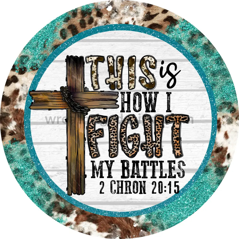 This Is How I Fight My Battles Cross-Leopard And Cowhide Metal Sign 8