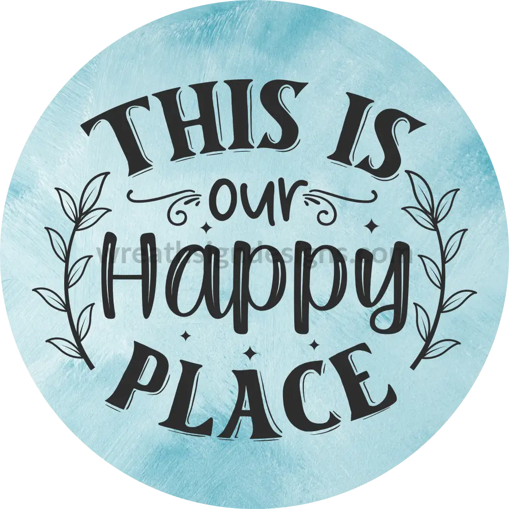 This is our Happy Place Blue everyday Metal Wreath Sign – Wreath Sign ...