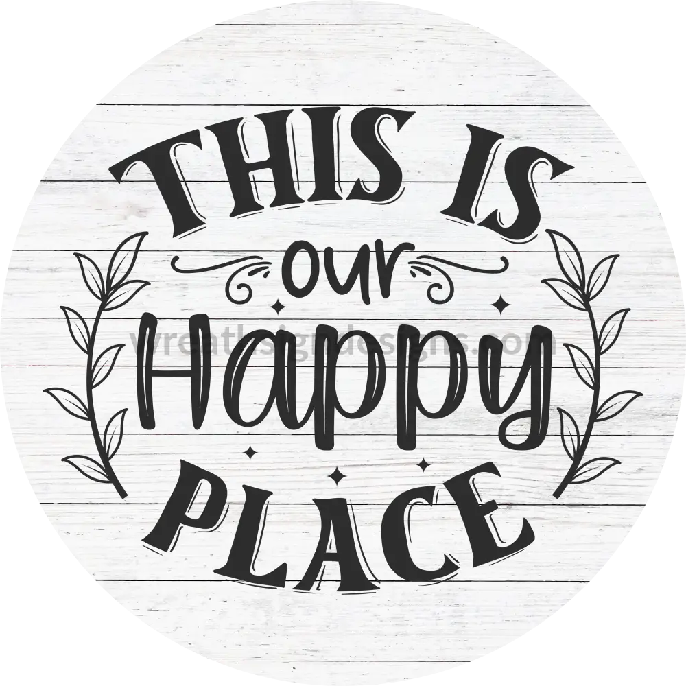 This is our happy place white everyday Metal Wreath Sign Wreath Sign