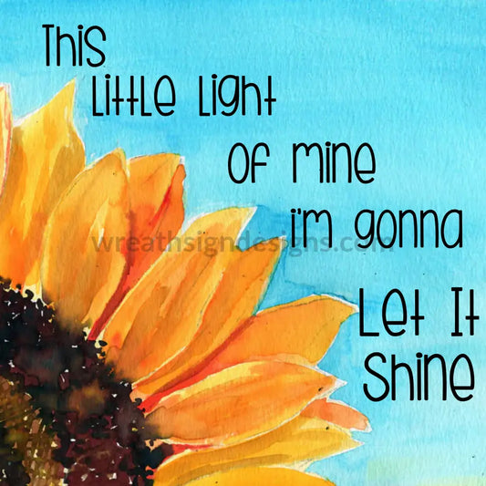 This Little Light Of Mine Sunflower Blue Metal Sign 8