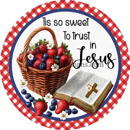 Tis so Sweet to Trust in Jesus Blueberries and Strawberries Faith Based Religious metal Wreath sign MS-1222 6’’