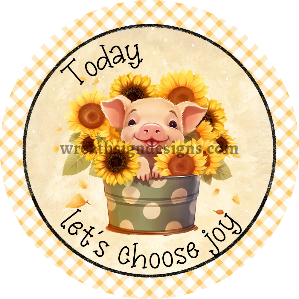 Today Lets Choose Joy Cute Pig In Sunflowers Metal Sign 8