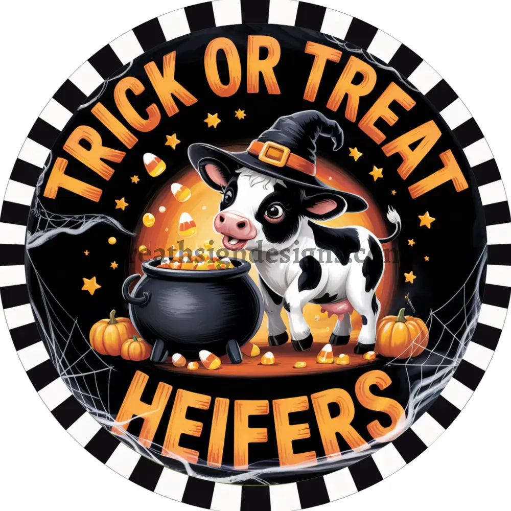 Trick or Treat Heifers Witch Cow Halloween Wreath Sign MS-1330 6’’
