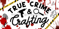 True Crime And Crafting-True Metal Sign