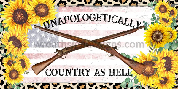 Unapologetically Country As Hell Leopard And Sunflowers-12X6 Metal Sign
