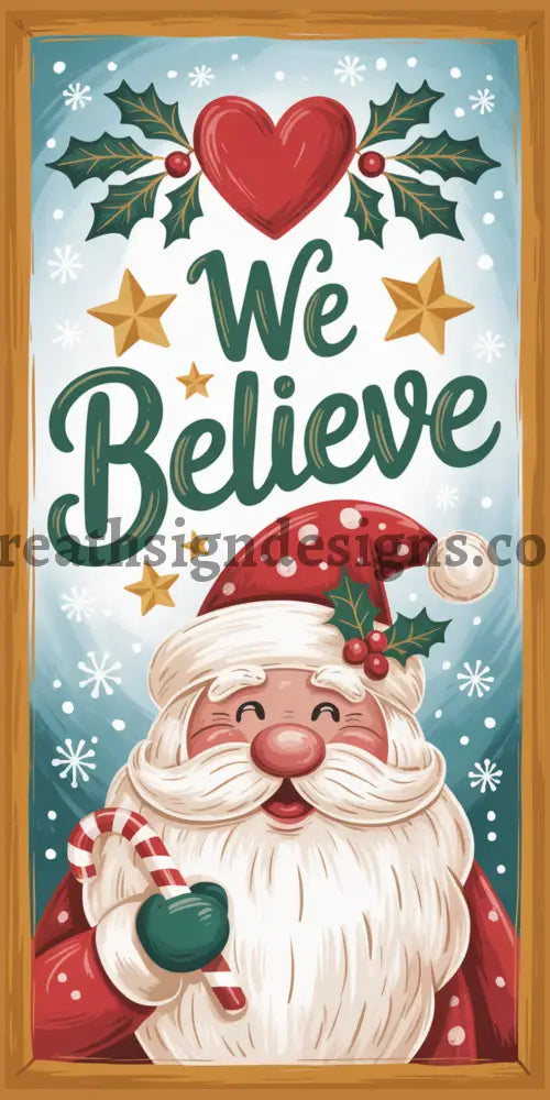 We believe Santa Claus Metal Wreath Sign- 6x12 MS-1389